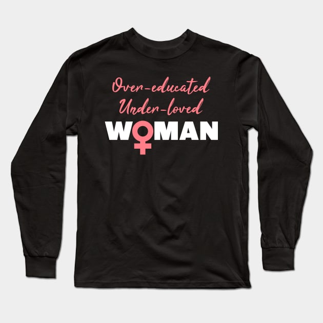 Over-educated under-loved woman Long Sleeve T-Shirt by Selma22Designs